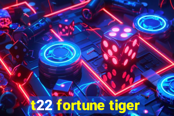 t22 fortune tiger